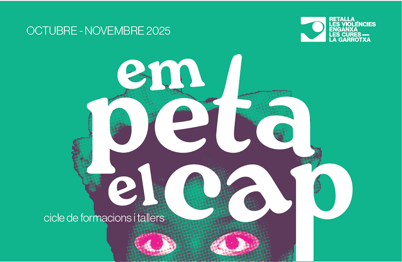 EM PETA EL CAP – Cicle d’activitats en el marc de la campanya comarcal “Retalla les violències, enganxa les cures”.